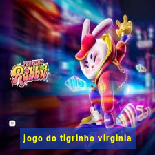 jogo do tigrinho virginia